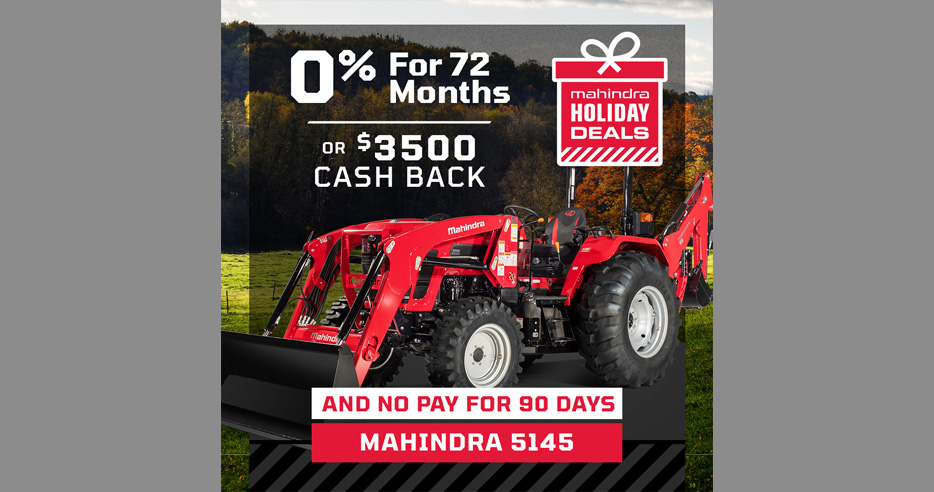 0% APR for 84 months or $3500 cash back and no pay for 90 days on Mahindra 5145